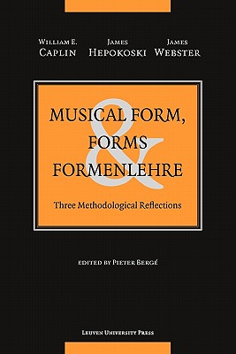 Musical Form, Forms, and Formenlehre: Three Methodological Reflections