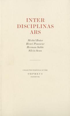 Inter Disciplinas Ars: Collected Writings of the Orpheus Institute