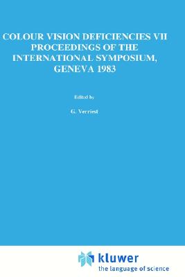 Colour Vision Deficiencies VII: Proceedings of the Seventh Symposium of the International Research Group on Colour Vision Deficiencies held at Centre . Ophthalmologica Proceedings Series, 39)