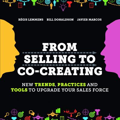 From Selling to Co-Creating: New Trends, Practices and Tools to Upgrade your Sales Force