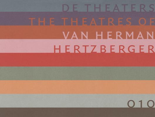 De Theaters Van Herman Hertzberger / the Theatres of Herman Hertzberger (English and Dutch Edition)