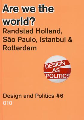 Are We the World: Randstad Holland vs. Sao Paolo, Detroit, Istanbul, Design & Politics No. 6