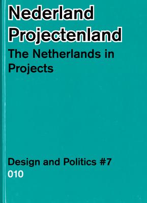 The Netherlands in Projects: Design & Politics No. 7