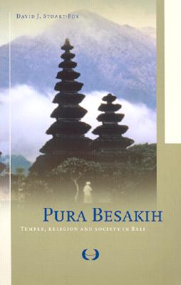 Pura Besakih: Temple, Religion and Society in Bali (Verhandelingen Van Het Koninklijk Instituut Voor Taal-, Land- En Volkenkunde, Number 193)