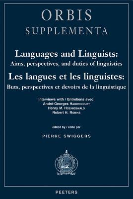 Languages and Linguists: Aims, Perspectives, and Duties of Linguistics / Les langues et les linguistes: buts, perspectives et devoirs de la . Robert H. Robins (Orbis Supplementa)