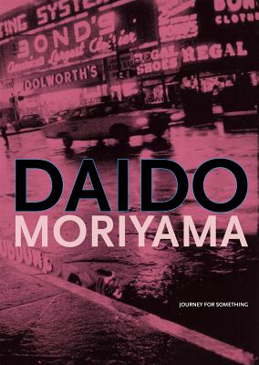 Daido Moriyama: Journey for Something