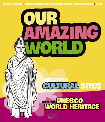 Our Amazing World: Discover cultural sites 2, from the Unesco World Heritage