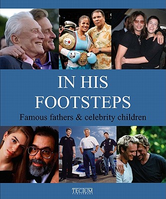 In His Footsteps: Famous Fathers & Celebrity Children