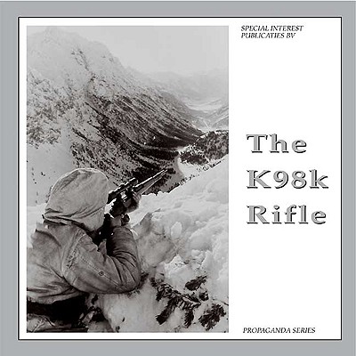The K98K Rifle: Propaganda Series , Vol. I.