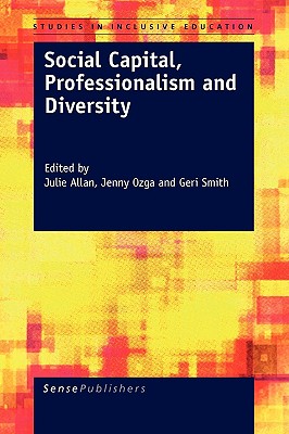 Social Capital, Professionalism and Diversity (Studies in Inclusive Education, 5)