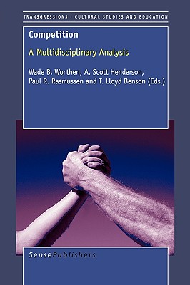 Competition: A Multidisciplinary Analysis (Transgressions : Cultural Studies and Education)