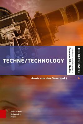 Techn/Technology: Researching Cinema and Media Technologies, their Development, Use and Impact (Key Debates: Mutations and Appropriations in European Film Studies)