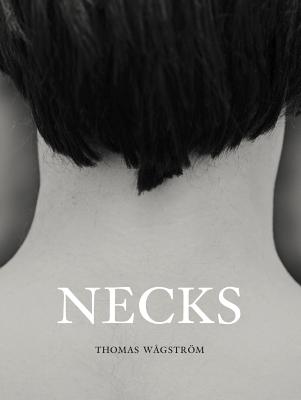 Necks: Thomas Wgstrm [Hardcover] Thomas Wgstrm and Karl Ove Knausgrd