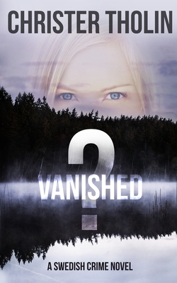 Vanished: A Swedish Crime Novel (Stockholm Sleuth Series)