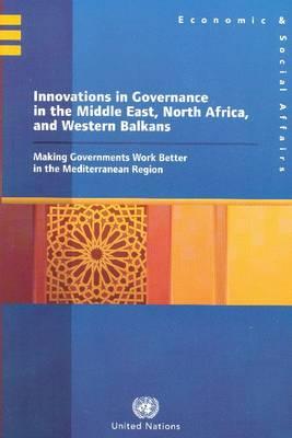 Innovations in Governance in the Middle East North Africa and Western Balkans: Making Governments Work Better in the Mediterranean Region