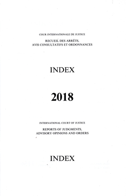 Reports of Judgments, Advisory Opinions and Orders: 2018 Index Reports