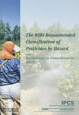 The WHO Recommended Classification of Pesticides by Hazard and Guidelines to Classification 2009
