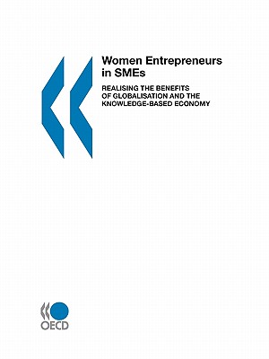 Women Entrepreneurs in SMEs: Realising the Benefits of Globalisation and the Knowledge-based Economy