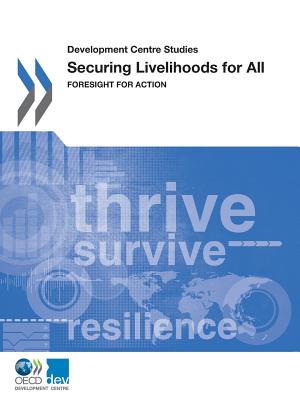 Image for Securing Livelihoods for All: Foresight for Action (Development Centre studies) (Volume 2015)