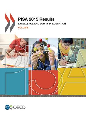 PISA 2015 Results: Excellence and Equity in Education (Volume I)