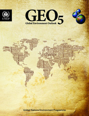 Global Environment Outlook 5: Environment for the Future We Want (Early Warning and Assessment Technical Report)