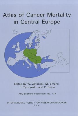 Image for Atlas of Cancer Mortality in Central Europe (IARC Scientific Publications; No. 134) Atlas of Cancer Mortality in Central Europe (IARC Scientific Publications; No. 134)
