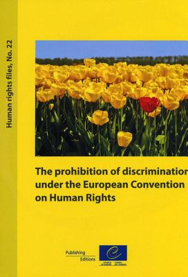 prohibition of discrimination under the European Convention on Human Rights (Human rights files, No. 22) (2010)