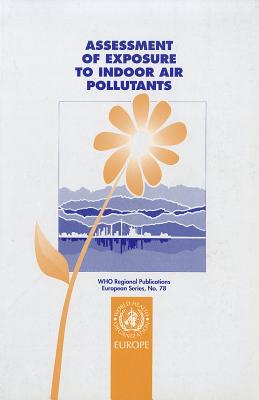 Assessment of Exposure to Indoor Air Pollutants (WHO Regional Publications European Series)