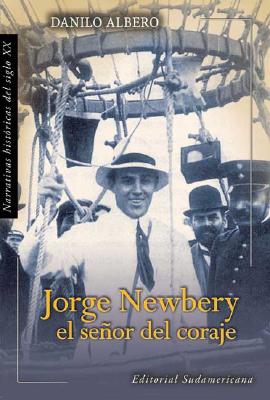 Jorge Newbery: El Senor Del Coraje