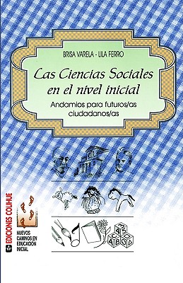 Las Ciencias Sociales En El Nivel Inicial: Andamios Para Futuros/As Ciudadanos/As