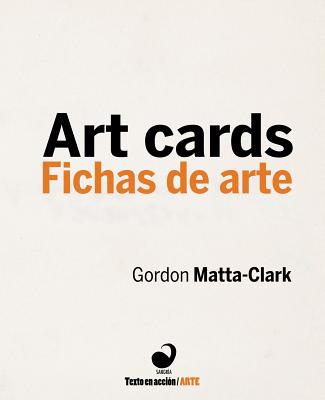 Gordon Matta-Clark: Art Cards (Text in Action) (English and Spanish Edition)