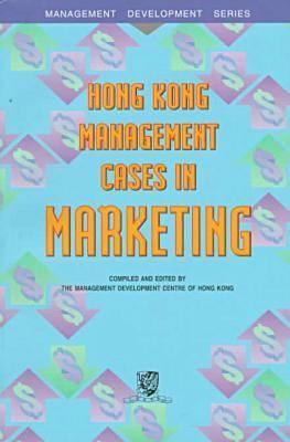 Hong Kong Management Cases Marketing (Management Development Series)