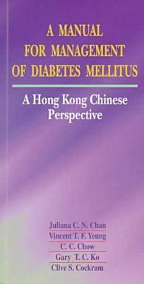 Image for A Manual for Management of Diabetes Mellitus: A Hong Kong Chinese Perspective