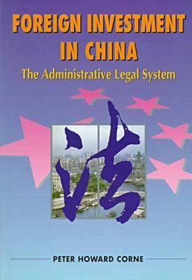Foreign Investment in China: The Administrative Legal System (Hong Kong University Press Law Series)