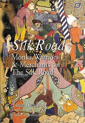 Silk Road: Monks, Warriors & Merchants on The Silk Road
