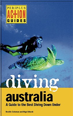 Diving Australia: A Guide to the Best Diving Down Under (Periplus Action Guides)