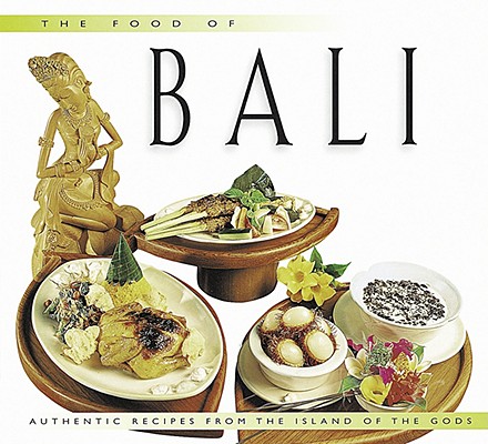 Image for The Food of Bali: Authentic Recipes from the Island of the Gods (Food of the World Cookbooks)