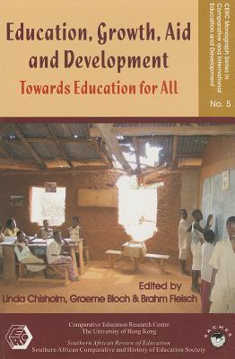Education, Growth, Aid and Development: Towards Education for All (Cerc Monograph Series in Comparative and International Education and Development)
