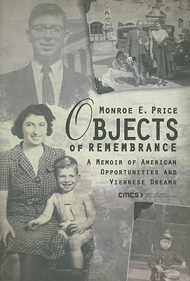 Objects of Remembrance: A Memoir of American Opportunities and Viennese Dreams