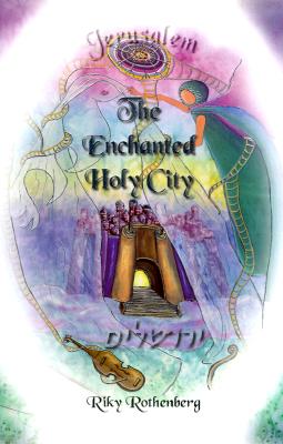 Jerusalem: The Enchanted Holy City (Hebrew and English Edition)