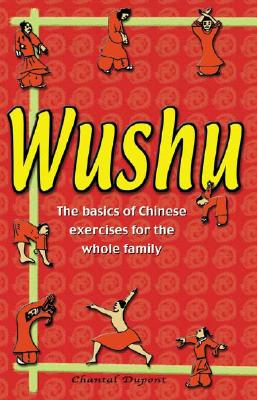 Wushu: The Basics of Chinese Exercises for the Whole Family