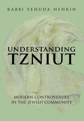 UNDERSTANDING TZNIUT Modern Controversies in the Jewish Community