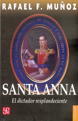Santa-Anna El Dictador Resplandeciente