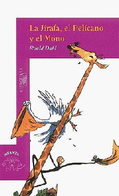 Image for La jirafa, el pelicano y el mono/ The Giraffe and the Pelly and Me (Spanish Edition) La jirafa, el pelicano y el mono/ The Giraffe and the Pelly and Me (Spanish Edition)