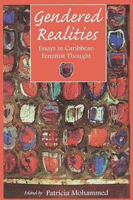 Gendered Realities: Essays in Caribbean Feminist Thought