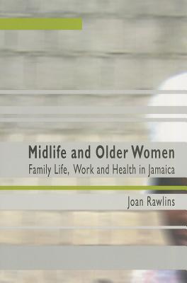 Image for Midlife And Older Women: Family Life, Work And Health in Jamaica