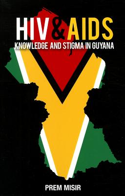 HIV and AIDS Knowledge and Stigma in Guyana