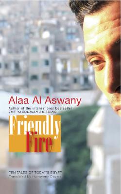 Friendly Fire: Ten Tales Of Today's Cairo