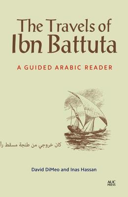 The Travels of Ibn Battuta: A Guided Arabic Reader (Arabic Edition)
