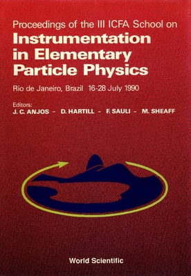 Proceedings of the III Icfa School on Instrumentation in Elementary Particle Physics, Rio De Janeiro, Brazil, 16-28 July 1990: Rio De Janeiro, Brazil, 16-28 July 1990